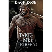 Take Me To The Edge: A Mountain Man Romance (Mountain Men of Whiskey River Book 7) Take Me To The Edge: A Mountain Man Romance (Mountain Men of Whiskey River Book 7) Kindle Audible Audiobook Paperback
