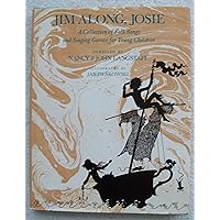 Jim Along, Josie : A Collection of Folk Songs and Singing Games for Young Children Jim Along, Josie : A Collection of Folk Songs and Singing Games for Young Children Library Binding