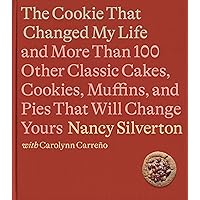 The Cookie That Changed My Life: And More Than 100 Other Classic Cakes, Cookies, Muffins, and Pies That Will Change Yours: A Cookbook The Cookie That Changed My Life: And More Than 100 Other Classic Cakes, Cookies, Muffins, and Pies That Will Change Yours: A Cookbook Hardcover Kindle