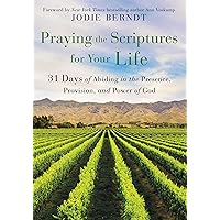 Praying the Scriptures for Your Life: 31 Days of Abiding in the Presence, Provision, and Power of God Praying the Scriptures for Your Life: 31 Days of Abiding in the Presence, Provision, and Power of God Paperback Audible Audiobook Kindle