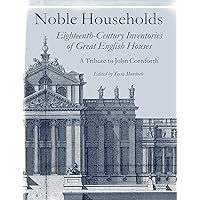 Noble Households: Eighteenth-Century Inventories of Great English Ho Noble Households: Eighteenth-Century Inventories of Great English Ho Hardcover