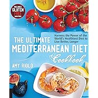 The Ultimate Mediterranean Diet Cookbook: Harness the Power of the World's Healthiest Diet to Live Better, Longer The Ultimate Mediterranean Diet Cookbook: Harness the Power of the World's Healthiest Diet to Live Better, Longer Paperback Kindle