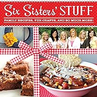 Six Sisters' Stuff: Family Recipes, Fun Crafts, and So Much More Six Sisters' Stuff: Family Recipes, Fun Crafts, and So Much More Paperback Kindle