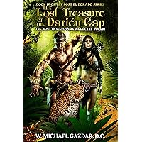 The Lost Treasure of the Darién Gap, the Most Dangerous Jungle in the World!: Book IV of The Lost El Dorado Series The Lost Treasure of the Darién Gap, the Most Dangerous Jungle in the World!: Book IV of The Lost El Dorado Series Kindle Paperback