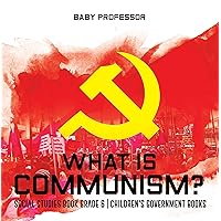 What is Communism? Social Studies Book Grade 6 | Children's Government Books What is Communism? Social Studies Book Grade 6 | Children's Government Books Kindle Audible Audiobook Paperback