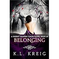 Belonging (A Regent Vampire Lords Book 2) Belonging (A Regent Vampire Lords Book 2) Kindle Paperback