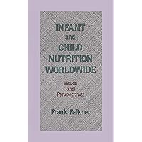 Infant and Child Nutrition Worldwide: Issues and Perspectives Infant and Child Nutrition Worldwide: Issues and Perspectives Kindle Hardcover Paperback