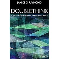 Doublethink: A Feminist Challenge to Transgenderism Doublethink: A Feminist Challenge to Transgenderism Kindle Paperback