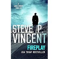 Fireplay (An action packed political conspiracy thriller) (Jack Emery Conspiracy Thrillers) Fireplay (An action packed political conspiracy thriller) (Jack Emery Conspiracy Thrillers) Kindle