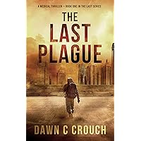 The Last Plague: A Medical Thriller - Book One in The Last Series The Last Plague: A Medical Thriller - Book One in The Last Series Kindle Audible Audiobook Paperback