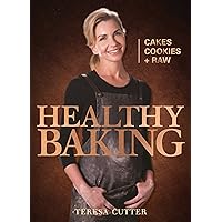 Healthy Baking: Cakes, Cookies + Raw (Healthy Chef) Healthy Baking: Cakes, Cookies + Raw (Healthy Chef) Kindle