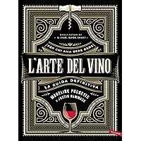 L'arte del vino: La guida definitiva (Italian Edition) L'arte del vino: La guida definitiva (Italian Edition) Kindle