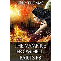 The Vampire from Hell (Parts 1-3) (The Vampire from Hell Volume Series Book 1) The Vampire from Hell (Parts 1-3) (The Vampire from Hell Volume Series Book 1) Kindle Paperback