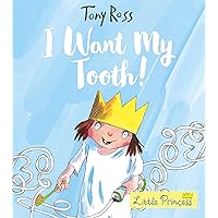 I Want My Tooth! (Little Princess) I Want My Tooth! (Little Princess) Paperback Kindle Hardcover