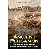 Ancient Pergamon: The History and Legacy of Asia Minor’s Most Influential Greek Cultural Center in Antiquity