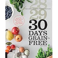30 Days Grain-Free: A Day-by-Day Guide and Meal Plan for Beginning a Grain-Free Diet - Improve Your Digestion, Heal Your Gut, Increase Your Energy, Lose Weight, and More! 30 Days Grain-Free: A Day-by-Day Guide and Meal Plan for Beginning a Grain-Free Diet - Improve Your Digestion, Heal Your Gut, Increase Your Energy, Lose Weight, and More! Kindle Paperback
