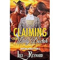 Claiming Their Lady Doctor: A Second-Chance Western Historical Romance (Montana Ménage Book 3) Claiming Their Lady Doctor: A Second-Chance Western Historical Romance (Montana Ménage Book 3) Kindle Paperback