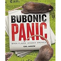 Bubonic Panic: When Plague Invaded America (Deadly Diseases) Bubonic Panic: When Plague Invaded America (Deadly Diseases) Hardcover Kindle