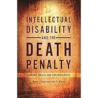 Intellectual Disability and the Death Penalty: Current Issues and Controversies Intellectual Disability and the Death Penalty: Current Issues and Controversies Paperback Kindle Hardcover