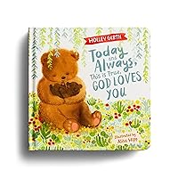 Today and Always, This is True, God Loves You Today and Always, This is True, God Loves You Hardcover Kindle
