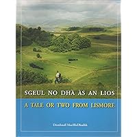 Sgeul Neo Dha as an Lios: A Tale or Two from Lismore (DHA) Sgeul Neo Dha as an Lios: A Tale or Two from Lismore (DHA) Paperback