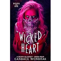 Wicked Heart: Born to Die (A Death So Sweet Book 4) Wicked Heart: Born to Die (A Death So Sweet Book 4) Kindle Paperback