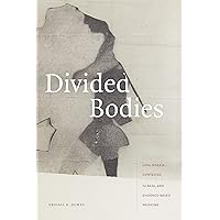 Divided Bodies: Lyme Disease, Contested Illness, and Evidence-Based Medicine (Critical Global Health: Evidence, Efficacy, Ethnography) Divided Bodies: Lyme Disease, Contested Illness, and Evidence-Based Medicine (Critical Global Health: Evidence, Efficacy, Ethnography) Kindle Hardcover Paperback