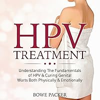 HPV Treatment: Understanding the Fundamentals Of HPV & Curing Genital Warts Both Physically & Emotionally HPV Treatment: Understanding the Fundamentals Of HPV & Curing Genital Warts Both Physically & Emotionally Audible Audiobook Kindle Paperback