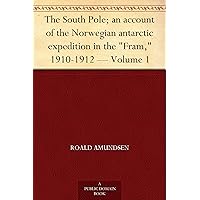 The South Pole; an account of the Norwegian antarctic expedition in the 