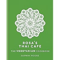 Rosa's Thai Café: The Vegetarian Cookbook Rosa's Thai Café: The Vegetarian Cookbook Hardcover Kindle