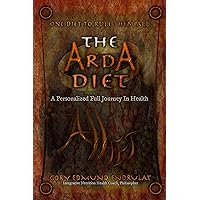 The Arda Diet: A Personalized Full Journey In Health The Arda Diet: A Personalized Full Journey In Health Kindle Paperback