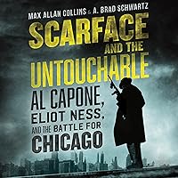 Scarface and the Untouchable: Al Capone, Eliot Ness, and the Battle for Chicago Scarface and the Untouchable: Al Capone, Eliot Ness, and the Battle for Chicago Audible Audiobook Hardcover Kindle Paperback Audio CD