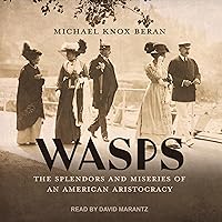 WASPs: The Splendors and Miseries of an American Aristocracy WASPs: The Splendors and Miseries of an American Aristocracy Audible Audiobook Hardcover Kindle Paperback Audio CD
