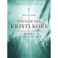 Stråler fra Kristi kors. Bind 1 (Danish Edition)