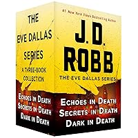 The Eve Dallas Series, Books 44-46: Echoes in Death, Secrets in Death, Dark in Death