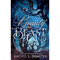 Beauty of the Beast: A Dark Beauty and the Beast Retelling (Fairy Tale Retellings Book 1) Beauty of the Beast: A Dark Beauty and the Beast Retelling (Fairy Tale Retellings Book 1) Kindle Paperback