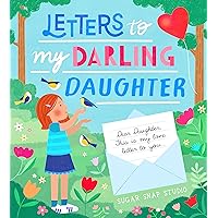 Letters to My Darling Daughter: Dear daughter, this is my love letter to you... Letters to My Darling Daughter: Dear daughter, this is my love letter to you... Hardcover Kindle