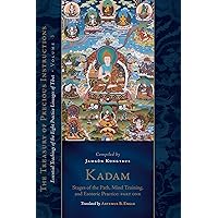 Kadam: Stages of the Path, Mind Training, and Esoteric Practice, Part One: Essential Teachings of the Eight Practice Lineages of Tibet, Volume 3 (The Treasury of Precious Instructions) Kadam: Stages of the Path, Mind Training, and Esoteric Practice, Part One: Essential Teachings of the Eight Practice Lineages of Tibet, Volume 3 (The Treasury of Precious Instructions) Hardcover Kindle