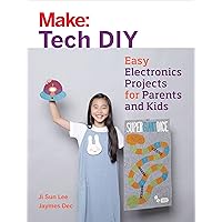 Make: Tech DIY: Easy Electronics Projects for Parents and Kids (Make: Technology on Your Time) Make: Tech DIY: Easy Electronics Projects for Parents and Kids (Make: Technology on Your Time) Paperback Kindle