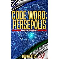 Code Word: Persepolis: An International Thriller (The Code Word Series) Code Word: Persepolis: An International Thriller (The Code Word Series) Kindle Paperback