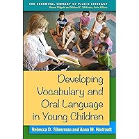 Developing Vocabulary and Oral Language in Young Children (The Essential Library of PreK-2 Literacy) Developing Vocabulary and Oral Language in Young Children (The Essential Library of PreK-2 Literacy) eTextbook Hardcover Paperback