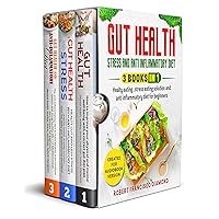 Gut health, stress and anti inflammatory diet: 3 books in 1 - Healthy eating, stress eating solutions and anti inflammatory diet for beginners Gut health, stress and anti inflammatory diet: 3 books in 1 - Healthy eating, stress eating solutions and anti inflammatory diet for beginners Kindle Paperback