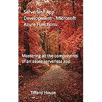 Serverless App Development - Microsoft Azure Functions: Mastering all the components of an azure serverless app