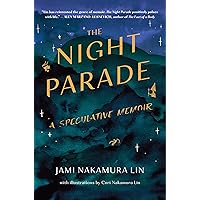 The Night Parade: A Speculative Memoir The Night Parade: A Speculative Memoir Kindle Hardcover Audible Audiobook Audio CD