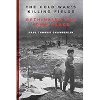 The Cold War's Killing Fields: Rethinking the Long Peace The Cold War's Killing Fields: Rethinking the Long Peace Kindle Audible Audiobook Hardcover Paperback Audio CD