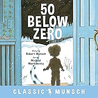 50 Below Zero (Classic Munsch) 50 Below Zero (Classic Munsch) Paperback Audible Audiobook Kindle Hardcover Board book