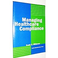 Managing Healthcare Compliance Managing Healthcare Compliance Paperback