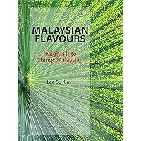 Malaysian Flavours: Insights Into Things Malaysian
