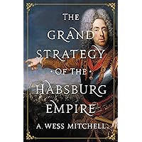 The Grand Strategy of the Habsburg Empire The Grand Strategy of the Habsburg Empire Paperback Kindle Hardcover