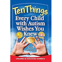 Ten Things Every Child with Autism Wishes You Knew: Updated and Expanded Edition Ten Things Every Child with Autism Wishes You Knew: Updated and Expanded Edition Paperback Audio CD